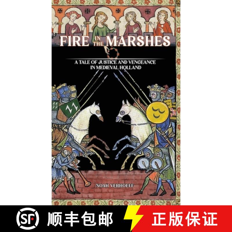 【2-3周达】Fire in the Marshes: A Tale of Justice and Vengeance in Medieval Holland [9781966190196]