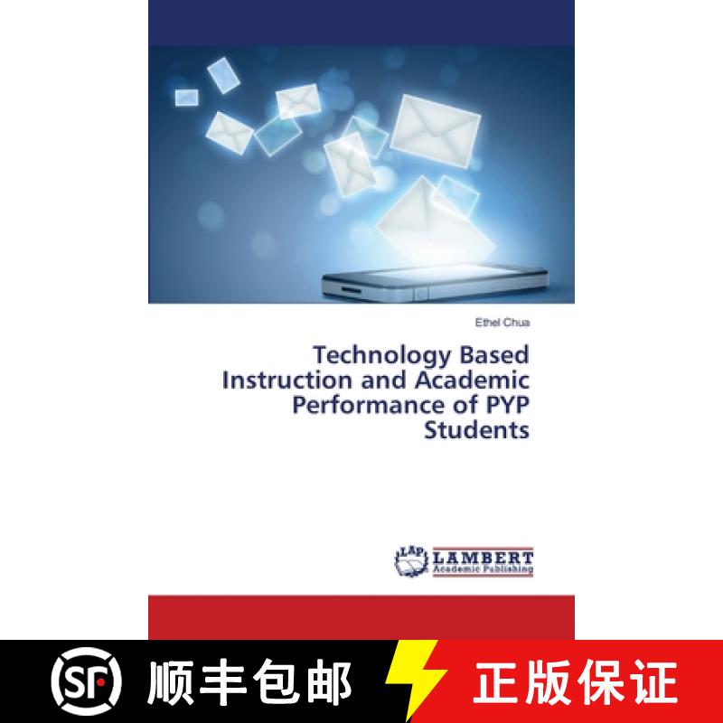 预订 Technology Based Instruction and Academic Performance of PYP Students [9786139814589]