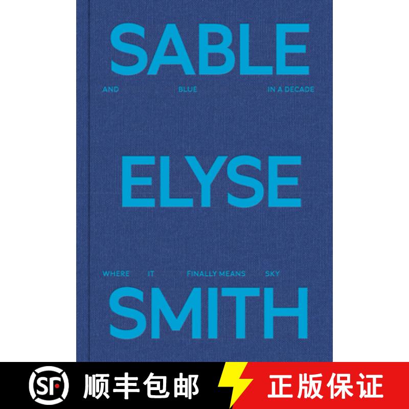【3-4周达】Sable Elyse Smith: And Blue in a Decade Where It Finally Means Sky [9781735555713]