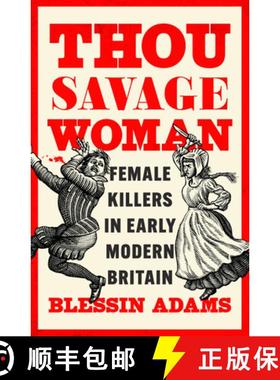 【3-4周达】THOU SAVAGE WOMAN HB : Female Killers in Early Modern Britain [9780008500177]