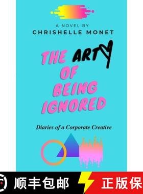【3-4周达】The Art of Being Ignored: Diaries of a Corporate Creative: Diaries of a Corporate Creative [9781716491207]