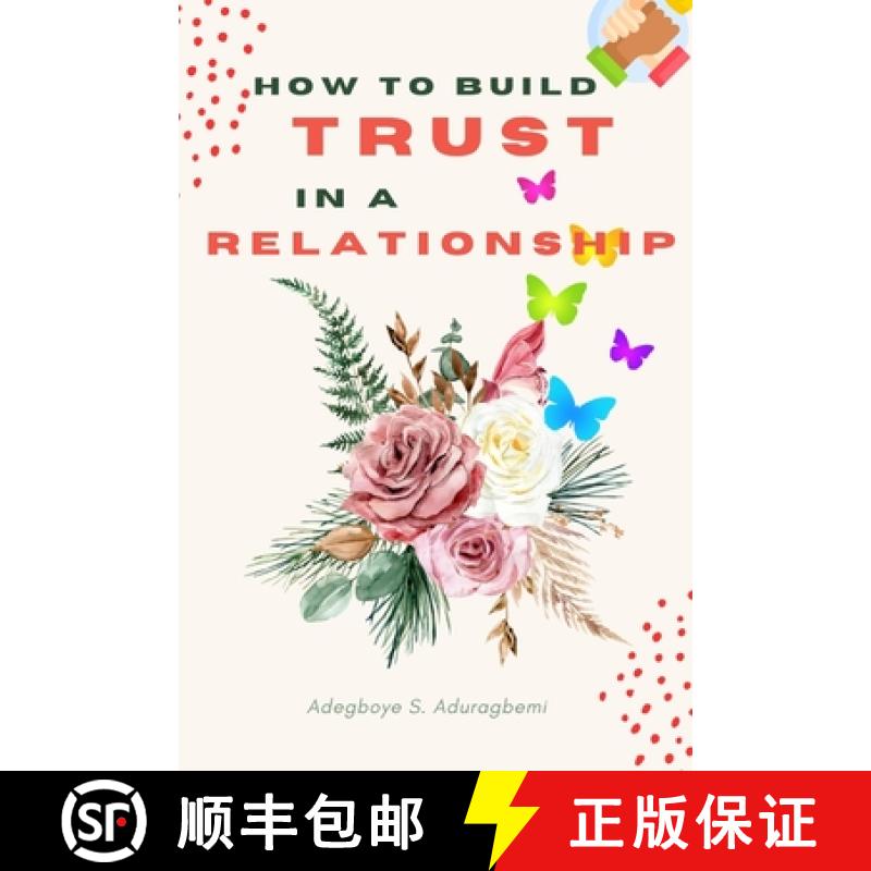 预订 How to Build Trust in a Relationship: A FAQ Guide for Strengthening the Bond of Trust in a Relat... [9798890361424]