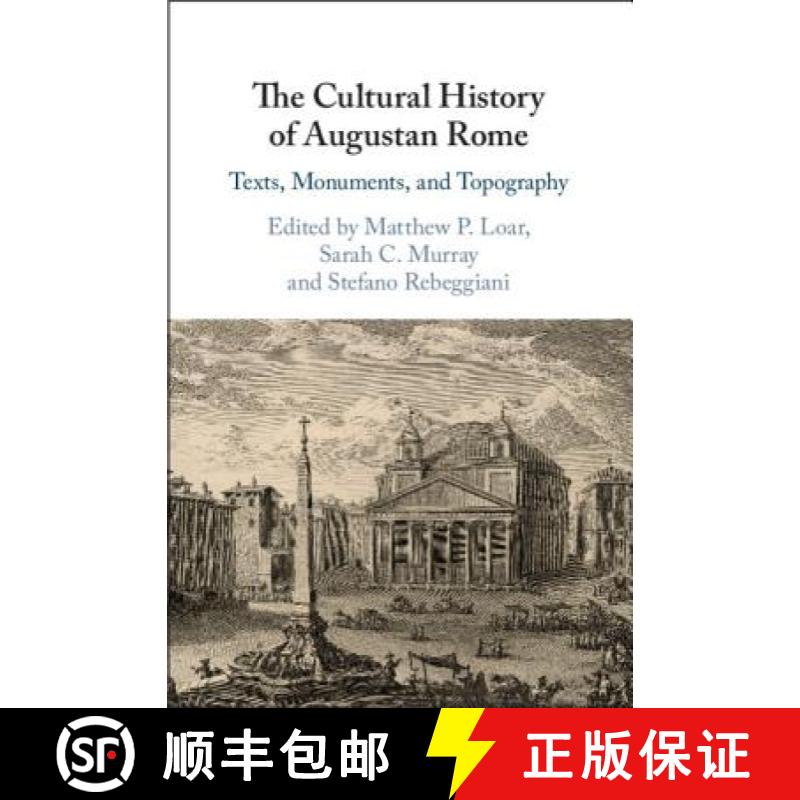 【3-4周达】The Cultural History of Augustan Rome: Texts, Monuments, and Topography [9781108480604]