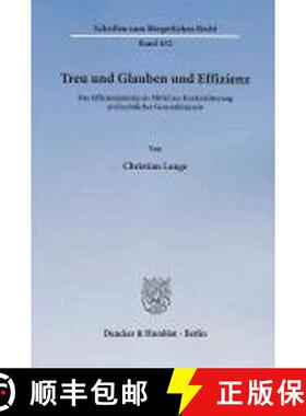 Treu Und Glauben Und Effizienz: Das Effizienzprinzip ALS Mittel Zur Konkretisierung Zivilrechtlicher ... [9783428140053]