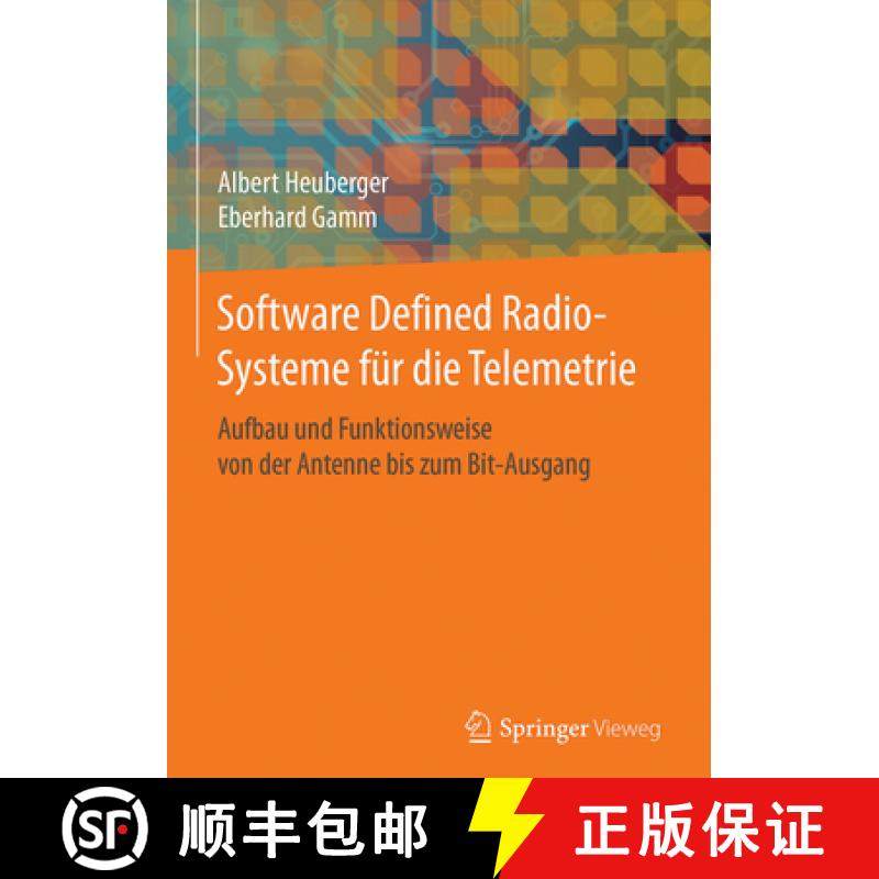 【3-4周达】Software Defined Radio-Systeme Für Die Telemetrie: Aufbau Und Funktionsweise Von Der Ante... [9783662532331]
