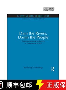 【3-4周达】Dam the Rivers, Damn the People: Development and resistence in Amazonian Brazil [9780415846912]