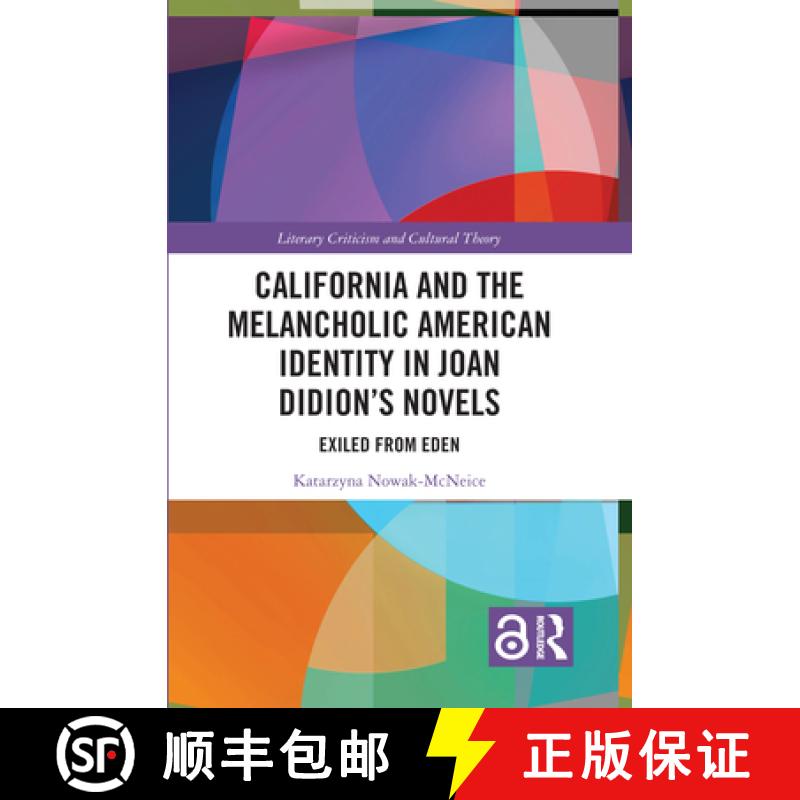 【3-4周达】California and the Melancholic American Identity in Joan Didion's Novels : Exiled from Eden [9781138370418]