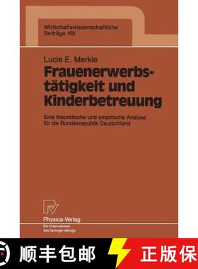 【3-4周达】Frauenerwerbstätigkeit und Kinderbetreuung : Eine theoretische und empirische Analyse fü... [9783790807998]