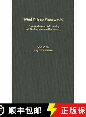 【3-4周达】Wind Talk for Woodwinds: A Practical Guide to Understanding and Teaching Woodwind Instruments [9780195329186]