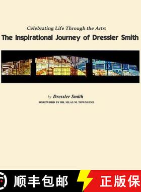 【3-4周达】Celebrating Life Through the Arts: The Inspirational Journey of Dressler Smith [9781631923876]