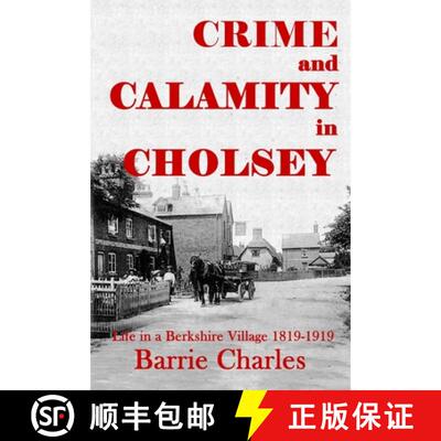 【3-4周达】Crime and Calamity in Cholsey: Life in a Berkshire Village 1819-1919 [9781291295719]