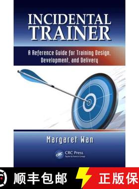 【3-4周达】Incidental Trainer: A Reference Guide for Training Design, Development, and Delivery [9781439857908]