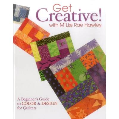 【4周达】Get Creative with M'Liss Rae Hawley: A Beginner's Guide to Color and Design for Quilters [9781571202864]