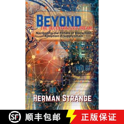 【3-4周达】Beyond the Decentralized Dream-Navigating the Pitfalls of Blockchain Adoption in Supply Ch... [9787968537168]