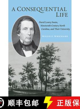 【3-4周达】A Consequential Life: David Lowry Swain, Nineteenth-Century North Carolina, and Their Univ... [9781469666181]
