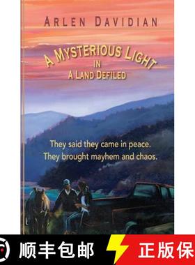 预订 A Mysterious Light in a Land Defiled: They said they Came in Peace, They Brought Mayhem and Chaos [9780615812465]