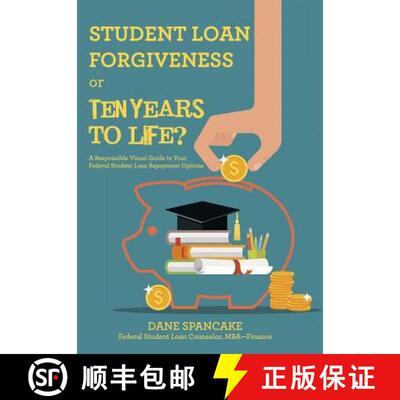 【3-4周达】精装 Student Loan Forgiveness or Ten Years to Life?: A Responsible Visual Guide to Your Fe... [9781480828926]