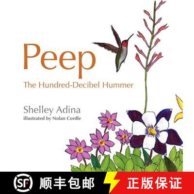 【3-4周达】Peep, the Hundred Decibel Hummer: A picture book for early readers, based on true events [9780615626758]