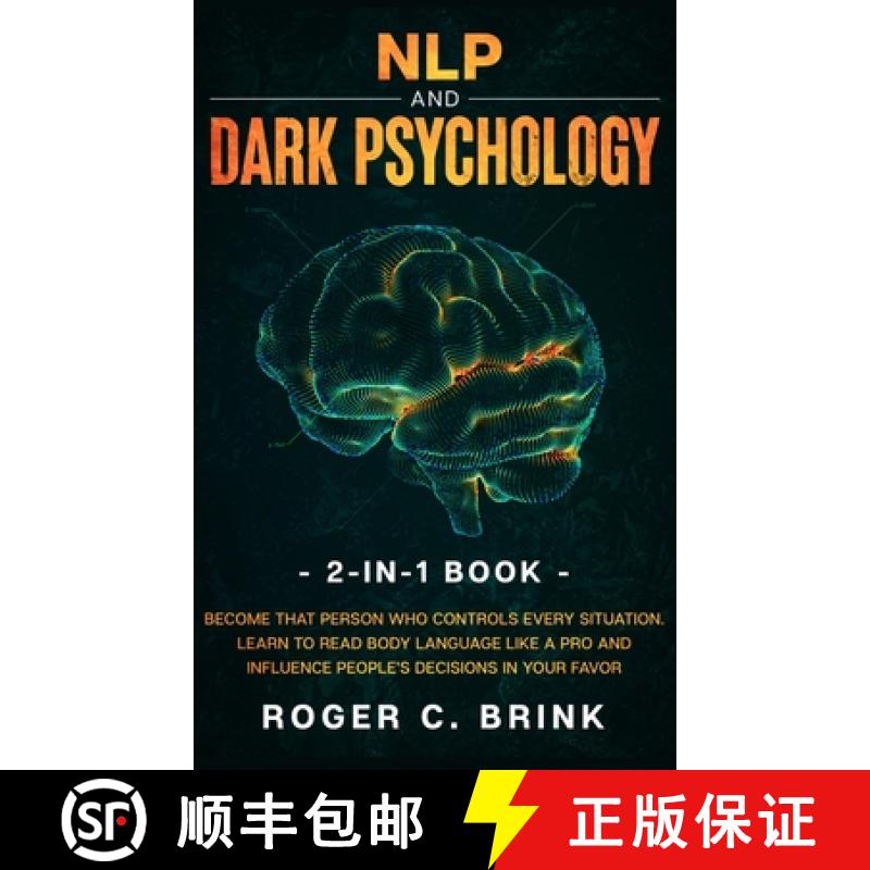 【3-4周达】NLP and Dark Psychology 2-in-1 Book: Become That Person Who Controls Every Situation. Lear... [9781648661891]