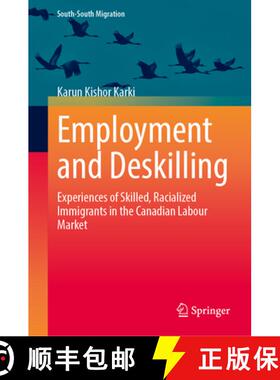 【3-4周达】Employment and Deskilling : Experiences of Skilled, Racialized Immigrants in the Canadian ... [9789819697519]