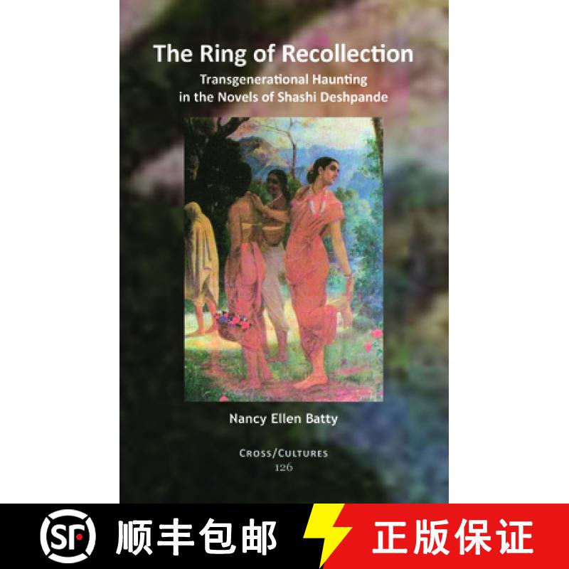 【3-4周达】The Ring of Recollection: Transgenerational Haunting in the Novels of Shashi Deshpande [9789042031005]