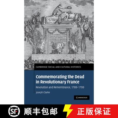 预订 Commemorating the Dead in Revolutionary France: Revolution and Remembrance, 1789–1799 - Commemo... [9780521189835]