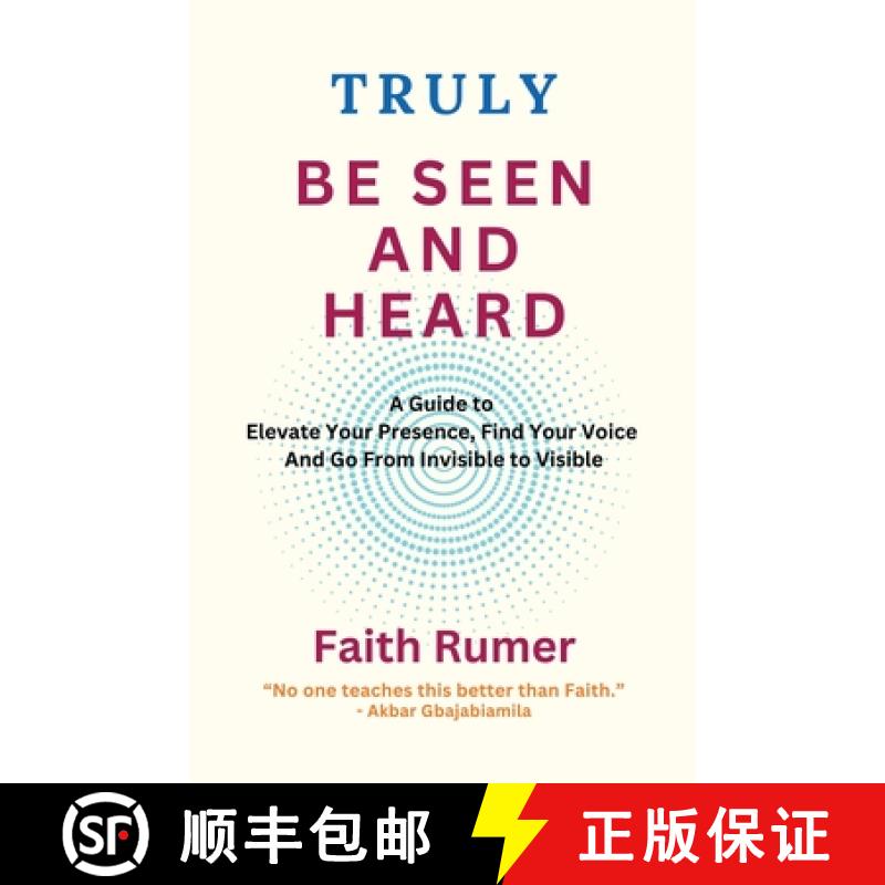 【3-4周达】Truly Be Seen and Heard: A Guide to Elevate Your Presence, Find Your Voice and Go From Inv... [9798822962859]