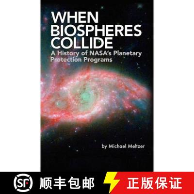 【3-4周达】When Biospheres Collide: A History of NASA's Planetary Protection Programs (NASA History p... [9781780396934]