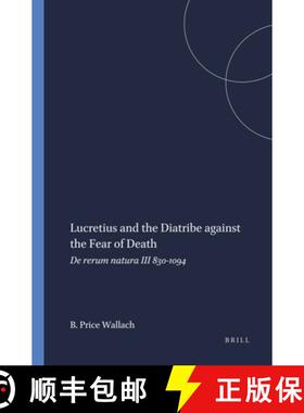 预订 Lucretius and the Diatribe Against the Fear of Death: de Rerum Natura III 830-1094 [9789004045644]