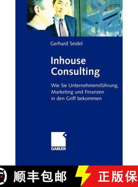 【3-4周达】Inhouse Consulting : Wie Sie Unternehmensführung, Marketing und Finanzen in den Griff bek... [9783322869722]