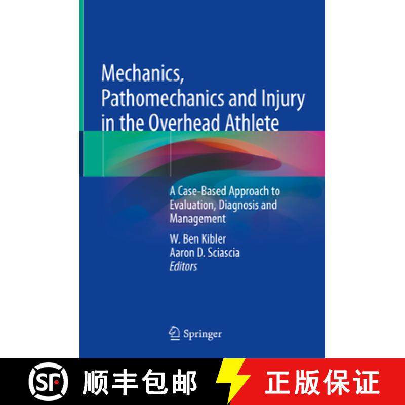 【3-4周达】Mechanics, Pathomechanics and Injury in the Overhead Athlete: A Case-Based Approach to Eva... [9783030127749]