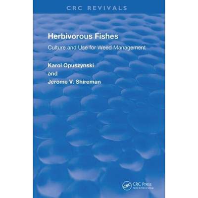【4周达】Herbivorous Fishes: Culture and Use for Weed Management: Culture and Use for Weed Management [9780367218447]