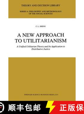 【3-4周达】A New Approach to Utilitarianism : A Unified Utilitarian Theory and Its Application to Dis... [9789401054089]