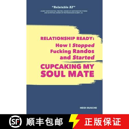 【3-4周达】Relationship Ready: How I Stopped Fucking Randos and Started Cupcaking My Soulmate [9780578557748]