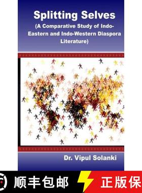 预订 Splitting Selves A Comparative Study of Indo Eastern and Indo Western Diaspora L [9789387771055]