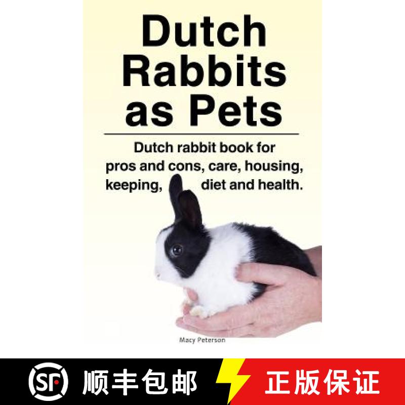 【3-4周达】Dutch Rabbits. Dutch Rabbits as Pets. Dutch rabbit book for pros and cons, care, housing, ... [9781788650861]