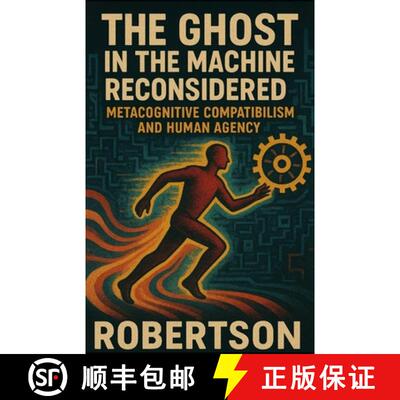 【3-4周达】The Ghost in the Machine Reconsidered: Metacognitive Compatibilism and Human Agency [9781945397028]