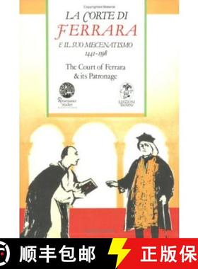 【3-4周达】Court of Ferrara and Its Patronage / La Corte Di Farrara E Il Suo Mecenatismo 1441-1598 [9788772890500]