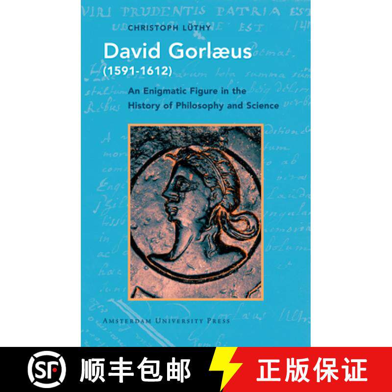 【3-4周达】David Gorlaeus (1591-1612): An Enigmatic Figure in the History of Philosophy and Science [9789089644381]