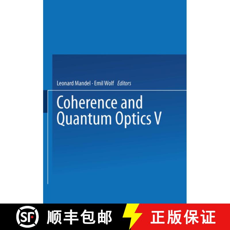 【3-4周达】Coherence and Quantum Optics V: Proceedings of the Fifth Rochester Conference on Coherence... [9781475706079]