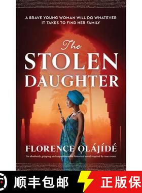 预订 The Stolen Daughter: An absolutely gripping and unputdownable historical novel inspired by true ... [9781835252994]