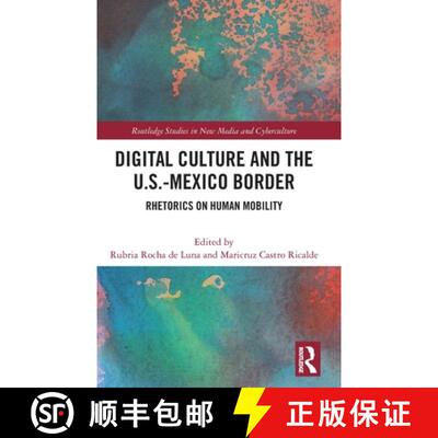 【3-4周达】精装 Digital Culture and the U.S.-Mexico Border: Rhetorics on Human Mobility [9781032856544]