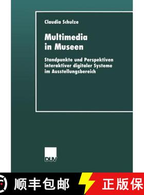 【3-4周达】Multimedia in Museen : Standpunkte und Perspektiven interaktiver digitaler Systeme im Auss... [9783824444687]