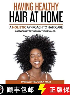 预订 Having Healthy Hair At Home: A Holistic Approach to Hair [9780692710029]