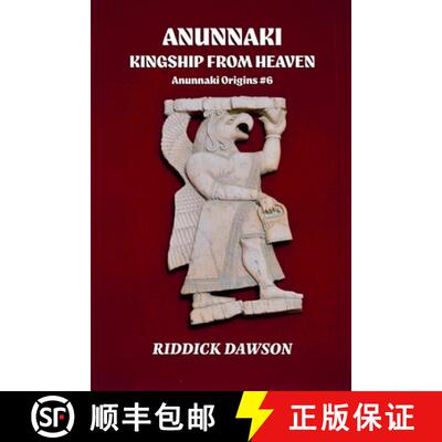 【3-4周达】Anunnaki, Kingship from Heaven [9798232040833]
