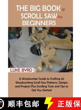【3-4周达】Big Book of Scroll Saw for Beginners: A Woodworker Guide to Crafting 20 Woodworking Scroll... [9781952597527]