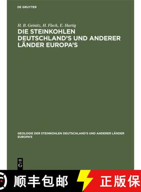 预订 Die Steinkohlen Deutschland's Und Anderer Lander Europa's: Ihre Natur, Lagerungs-Verhaltnisse, V... [9783486720990]