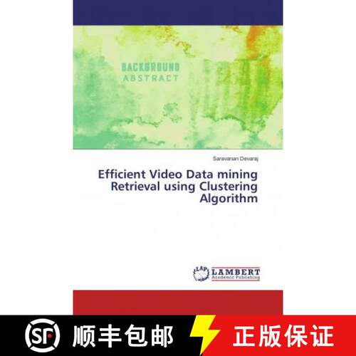预订 Efficient Video Data mining Retrieval using Clustering Algorithm [9786138082231]