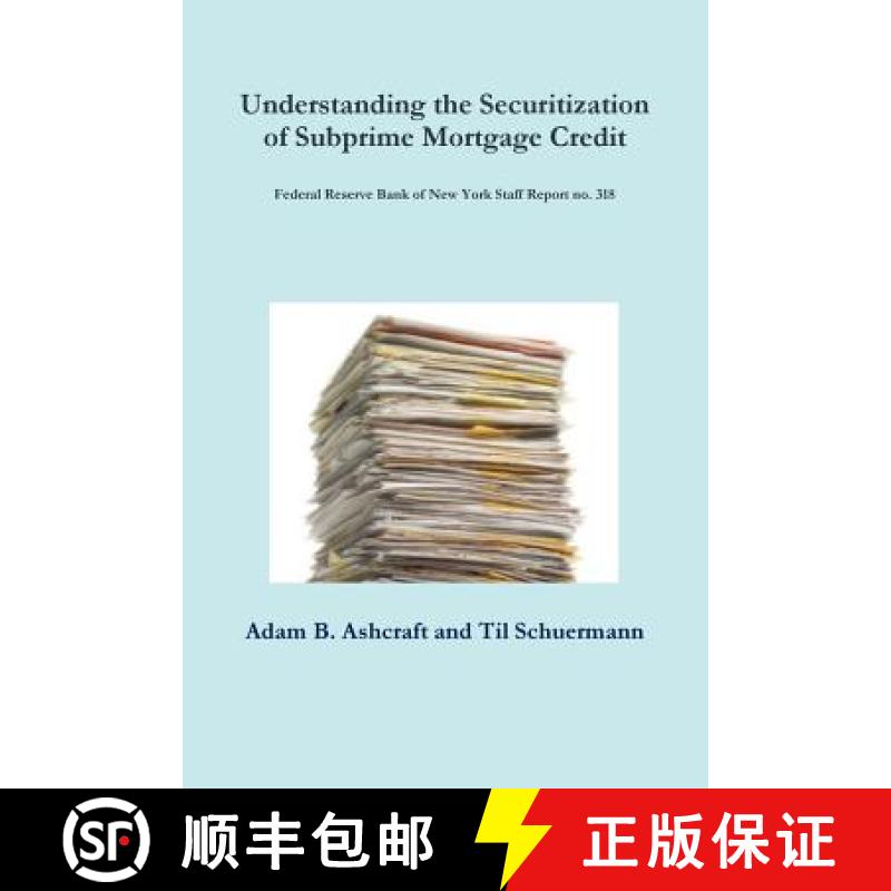 【4周达】Understanding the Securitization of Subprime Mortgage Credit: Federal Reserve Bank of New Yo... [9781300051527]