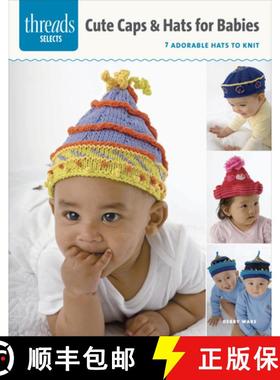 【3-4周达】Threads Selects: Caps & Hats for Babies: 7 adorable hats to knit: 7 Adorable Hats to Knit [9781627109581]